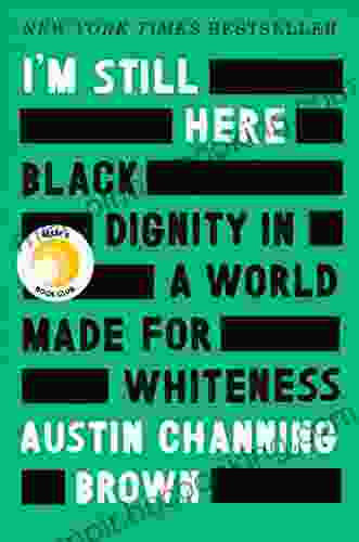 I M Still Here: Black Dignity In A World Made For Whiteness