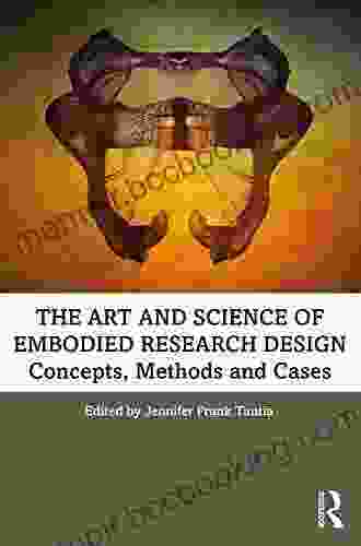 The Art And Science Of Embodied Research Design: Concepts Methods And Cases