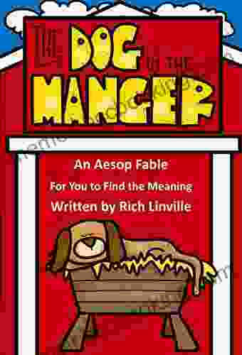 The Dog In The Manger An Aesop Fable For You To Find The Meaning (Fables Folk Tales And Fairy Tales)