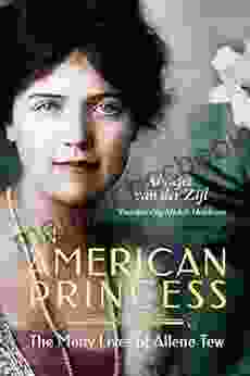 An American Princess: The Many Lives Of Allene Tew