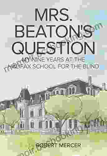 Mrs Beaton S Question: My Nine Years At The Halifax School For The Blind