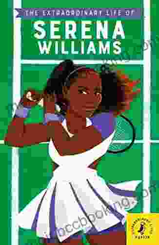 The Extraordinary Life Of Serena Williams (Extraordinary Lives)
