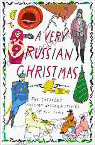 A Very Russian Christmas: The Greatest Russian Holiday Stories Of All Time (Very Christmas)