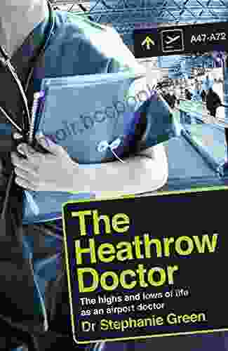 The Heathrow Doctor: The Highs And Lows Of Life As An Airport Doctor