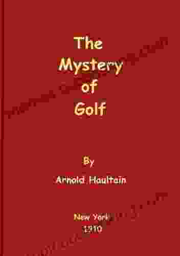 The Mystery Of Golf Arnold Haultain