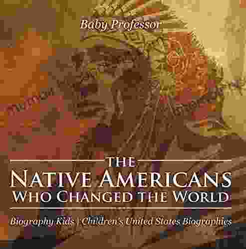 The Native Americans Who Changed The World Biography Kids Children S United States Biographies