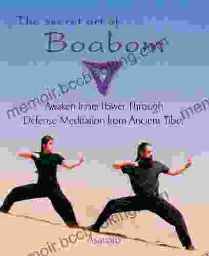 The Secret Art Of Boabom: Awaken Inner Power Through Defense Meditation From Ancient TibetMeditation From Ancient Tibet