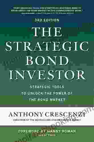 The Strategic Bond Investor Third Edition: Strategic Tools To Unlock The Power Of The Bond Market