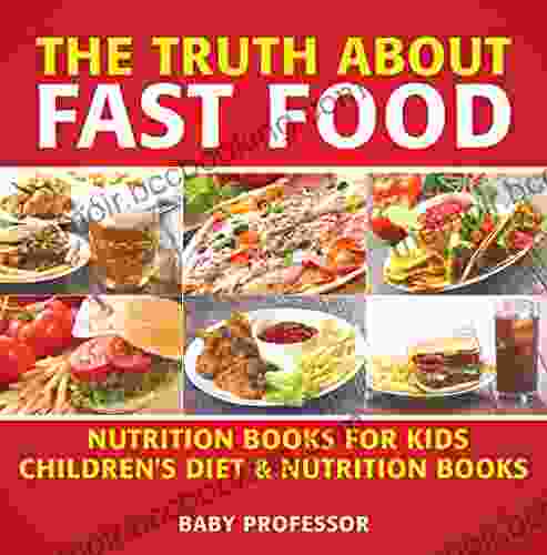 The Truth About Fast Food Nutrition For Kids Children S Diet Nutrition