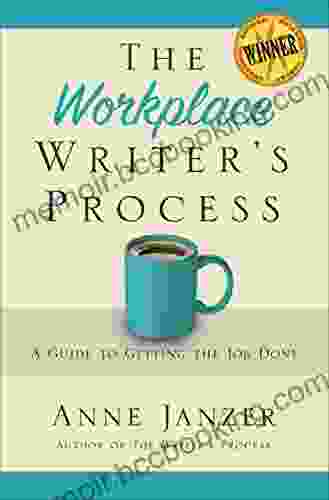 The Workplace Writer S Process: A Guide To Getting The Job Done