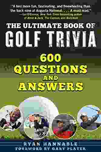 The Ultimate Of Golf Trivia: 600 Questions And Answers