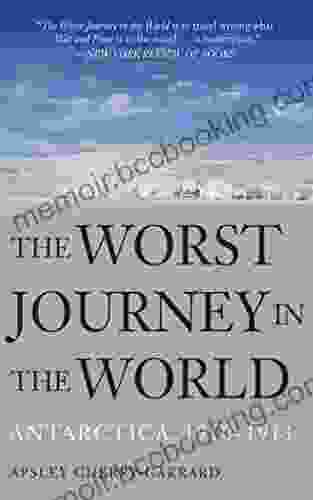 The Worst Journey In The World: Antarctica 1910 1913