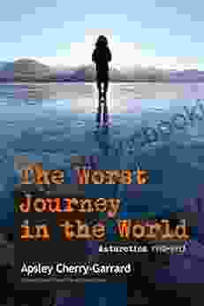 The Worst Journey In The World: New Annotated Edition