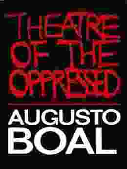 Theatre Of The Oppressed Augusto Boal