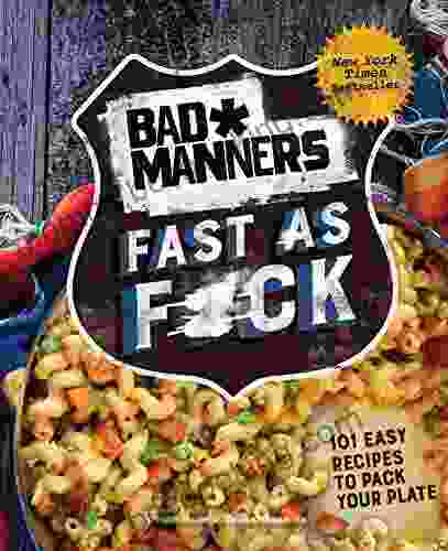 Bad Manners: Fast As F*ck: 101 Easy Recipes To Pack Your Plate: A Vegan Cookbook (Thug Kitchen Cookbooks)