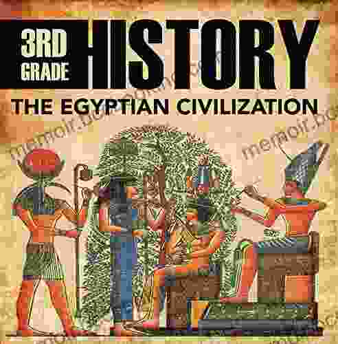 3rd Grade History: The Egyptian Civilization: Egyptian For Kids (Children S Ancient History Books)