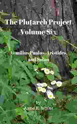 The Plutarch Project Volume Six: Aemilius Paulus Aristides And Solon