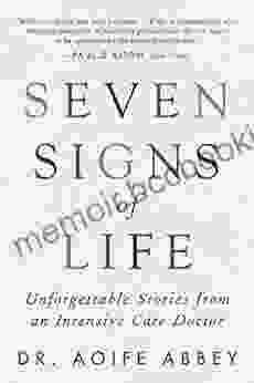 Seven Signs Of Life: Unforgettable Stories From An Intensive Care Doctor