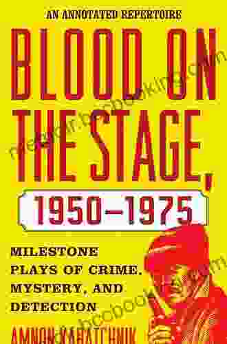 Blood On The Stage 1950 1975: Milestone Plays Of Crime Mystery And Detection