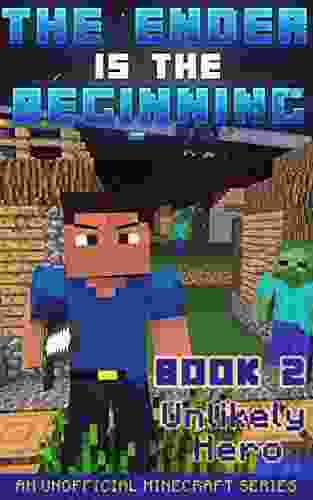 Minecraft: Diary The Ender Is The Beginning (Book 2) Unlikely Hero (An Unofficial Minecraft Series)