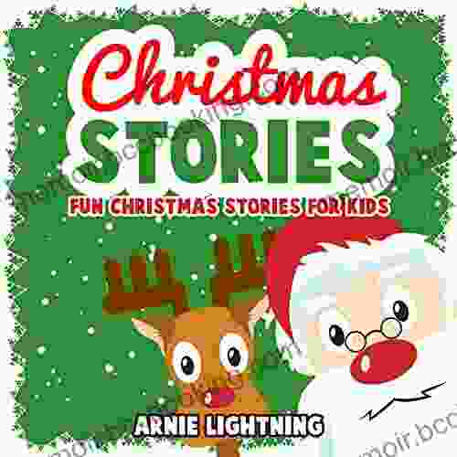 Christmas Stories: Fun Christmas Stories For Kids And Christmas Jokes (Bedtime Stories For Kids) (Stocking Stuffer Collection 4)