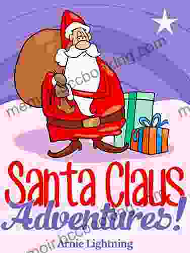 SANTA CLAUS ADVENTURES BUNDLE (3 In 1): Fun Christmas Bedtime Stories For Kids Christmas Jokes And More