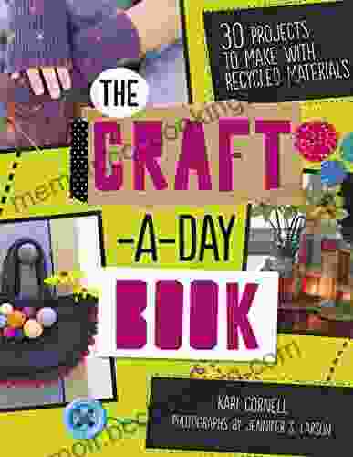 The Craft A Day Book: 30 Projects To Make With Recycled Materials