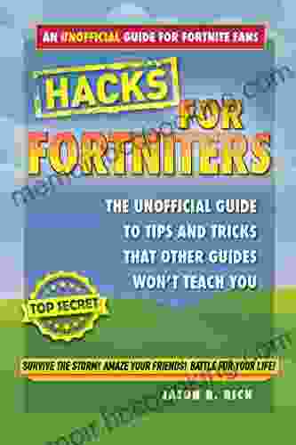 Hacks For Fortniters: An Unofficial Guide To Tips And Tricks That Other Guides Won T Teach You