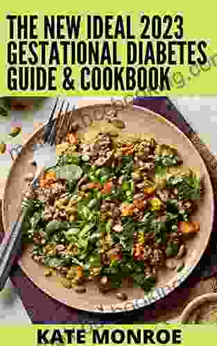 The New Ideal 2024 Gestational Diabetes Guide Cookbook: 100+ Recipes For Balanced Energy And Healthy Pregnancy