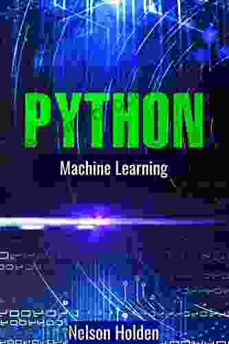 Python Machine Learning: A Complete Guide To Machine Learning And Deep Learning With Python For Beginners (2024 Crash Course)