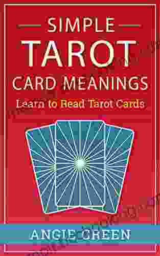 Simple Tarot Card Meanings: Learn To Read Tarot Cards