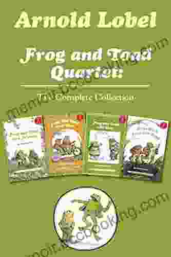 Frog And Toad Quartet: The Complete Collection: I Can Read Level 2: Frog And Toad Are Friends Frog And Toad Together Frog And Toad All Year Days With Frog And Toad