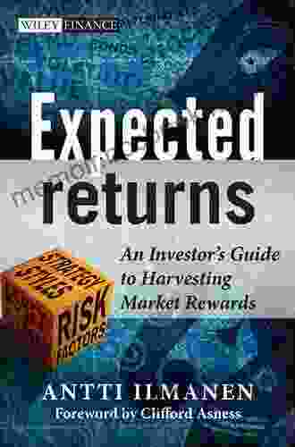 Expected Returns: An Investor S Guide To Harvesting Market Rewards