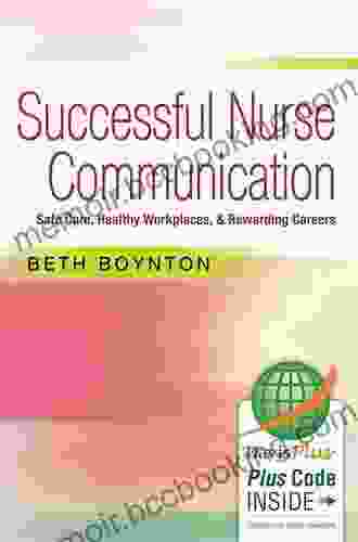 Successful Nurse Communication Safe Care Healthy Workplaces Rewarding Careers