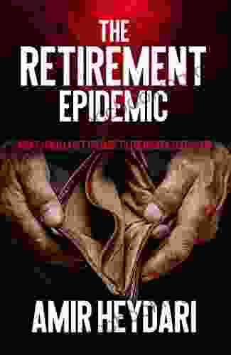 The Retirement Epidemic: How To Finally Get The Cure To The Infected Status Quo
