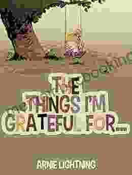 The Things I M Grateful For: Short Stories About Being Thankful And Grateful For Kids (Gratitude 1)