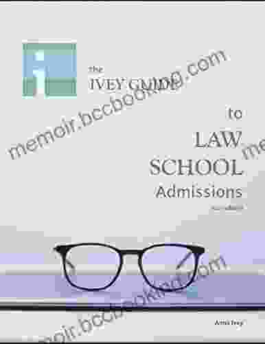 The Ivey Guide To Law School Admissions 2024 Edition: Straight Advice On Essays Resumes Interviews And More