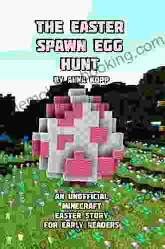The Easter Spawn Egg Hunt: An Unofficial Minecraft Easter Story For Early Readers