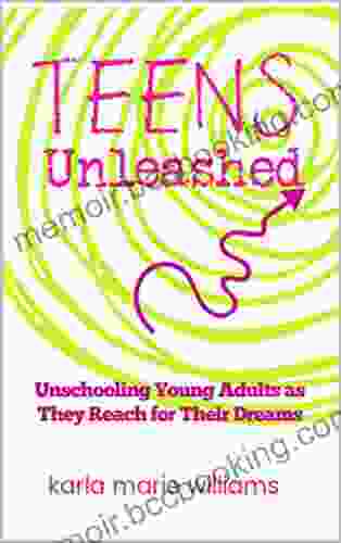 TEENS Unleashed: Unschooling Young Adults As They Reach For Their Dreams