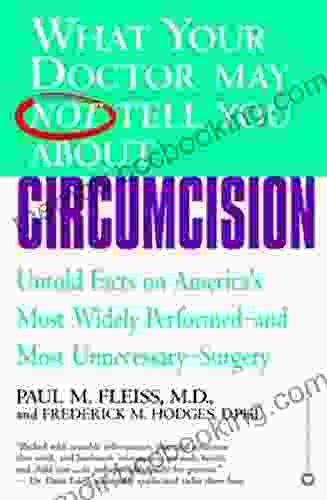 What Your Doctor May Not Tell You About(TM): Circumcision: Untold Facts On America S Most Widely Perfomed And Most Unnecessary Surgery (What Your Doctor May Not Tell You About (Ebooks))