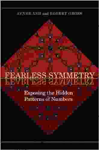 Fearless Symmetry: Exposing The Hidden Patterns Of Numbers New Edition