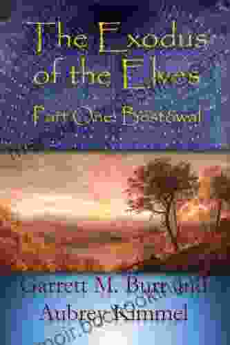 The Exodus Of The Elves Part One: Bestowal (The True And Forgotten Events Of Our Mythical Counterparts 1)