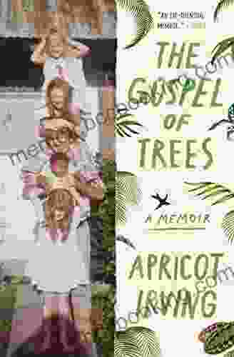 The Gospel Of Trees: A Memoir