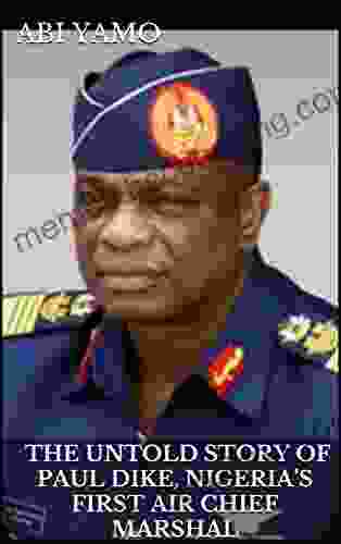 The Untold Story Of Paul Dike Nigeria S First Air Chief Marshal