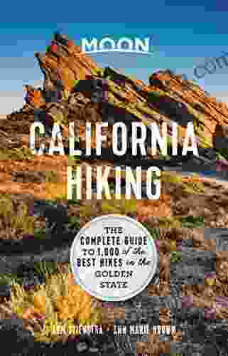 Moon California Hiking: The Complete Guide To 1 000 Of The Best Hikes In The Golden State (Moon Outdoors)