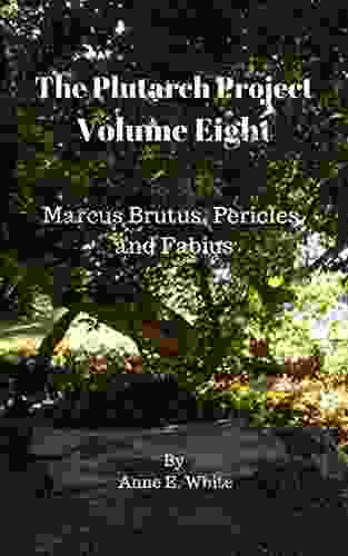 The Plutarch Project Volume Eight: Marcus Brutus Pericles And Fabius
