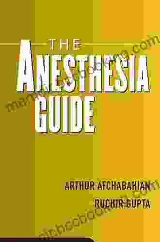 The Anesthesia Guide Arthur Atchabahian