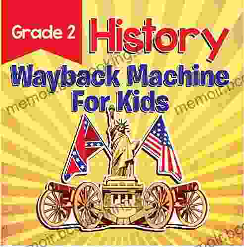 Grade 2 History: Wayback Machine For Kids: This Day In History 2nd Grade (Children S History Books)