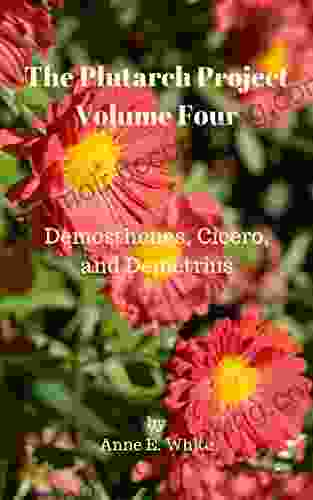The Plutarch Project Volume Four: Demosthenes Cicero And Demetrius