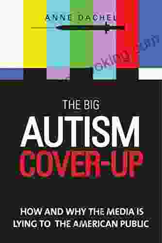 The Big Autism Cover Up: How And Why The Media Is Lying To The American Public